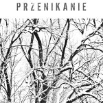 Przenikanie Katarzyny Warańskiej – fotorelacja