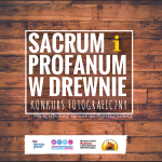 Konkurs fotograficzny “Sacrum i Profanum w Drewnie”