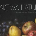 “Martwa natura” Agnieszki Mac Uchman w Łańcucie