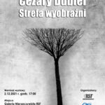 Cezary Dubiel „Strefa wyobraźni” w Galerii Nierzeczywistej RSF